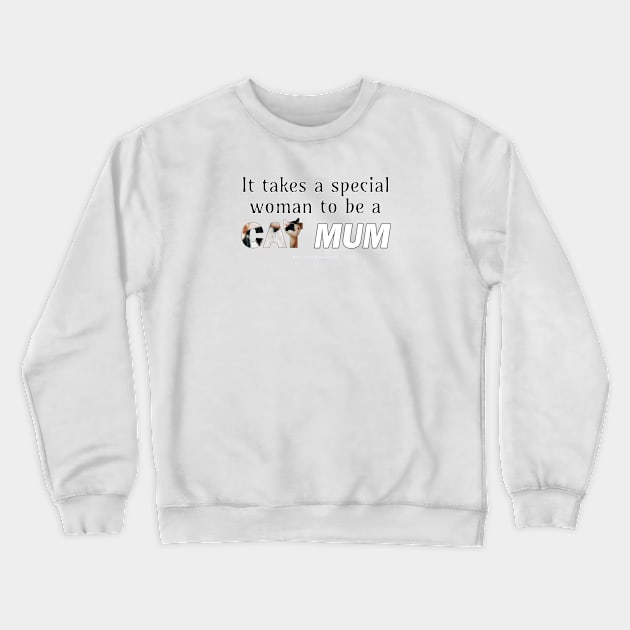 It takes a special woman to be a cat mum - black and white cat oil painting word art Crewneck Sweatshirt by DawnDesignsWordArt